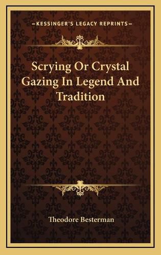 Scrying or Crystal Gazing in Legend and Tradition