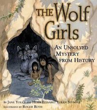 Cover image for The Wolf Girls: An Unsolved Mystery from History
