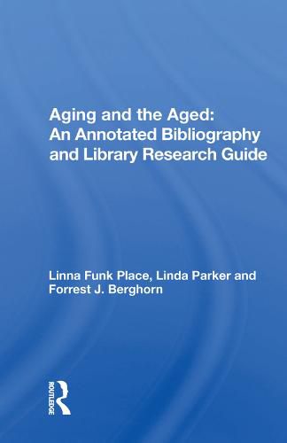 Aging and the Aged: An Annotated Bibliography and Library Research Guide