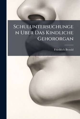 Cover image for Schuluntersuchungen Uber Das Kindliche Gehororgan
