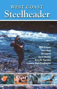 Cover image for West Coast Steelheader: The best advice for catching steelhead with natural baits, plugs, spoons and flies.