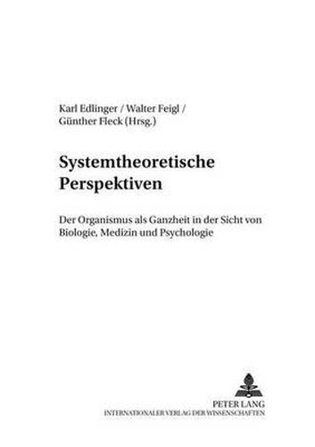 Cover image for Systemtheoretische Perspektiven: Der Organismus ALS Ganzheit in Der Sicht Von Biologie, Medizin Und Psychologie