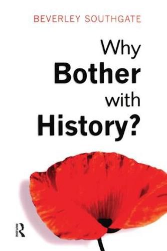 Cover image for Why Bother with History?: Ancient, modern, and postmodern motivations