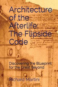 Cover image for Architecture of the Afterlife: The Flipside Code