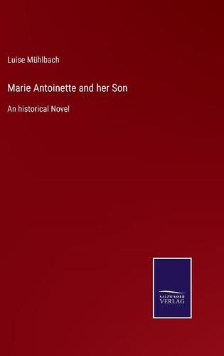 Cover image for Marie Antoinette and her Son: An historical Novel