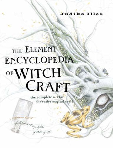 Cover image for The Element Encyclopedia of Witchcraft: The Complete A-Z for the Entire Magical World