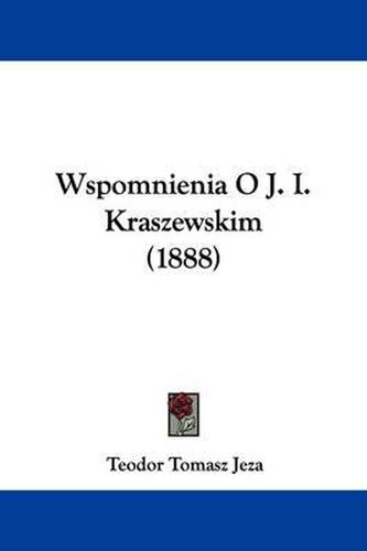 Cover image for Wspomnienia O J. I. Kraszewskim (1888)