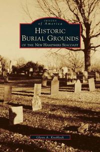 Cover image for Historic Burial Grounds of the New Hampshire Seacoast