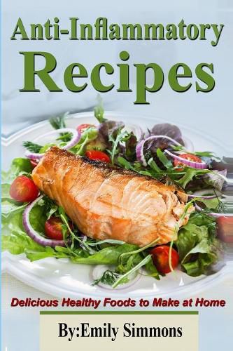 Cover image for Anti-Inflammatory Recipes: Delicious Healthy Foods to Make at Home