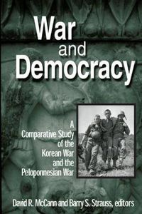 Cover image for War and Democracy: A Comparative Study of the Korean War and the Peloponnesian War