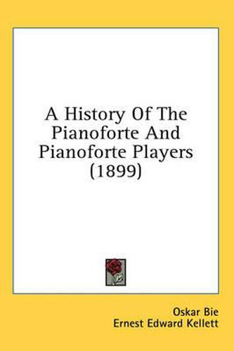 A History of the Pianoforte and Pianoforte Players (1899)