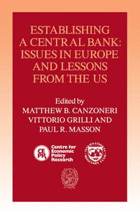 Cover image for Establishing a Central Bank: Issues in Europe and Lessons from the U.S.