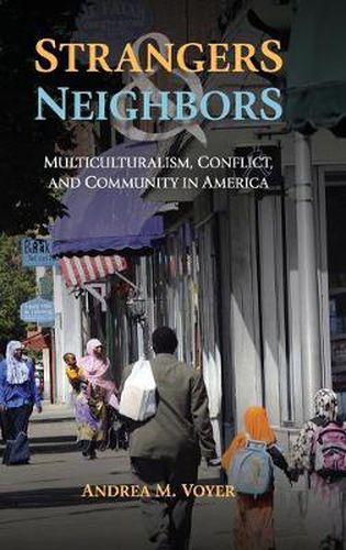 Cover image for Strangers and Neighbors: Multiculturalism, Conflict, and Community in America