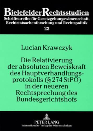 Cover image for Die Relativierung Der Absoluten Beweiskraft Des Hauptverhandlungsprotokolls ( 274 Stpo) in Der Neueren Rechtsprechung Des Bundesgerichtshofs