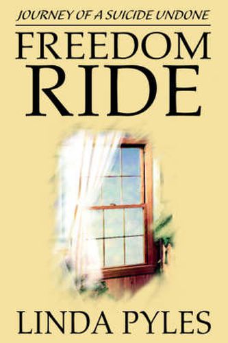 Cover image for Freedom Ride: Journey of a Suicide Undone