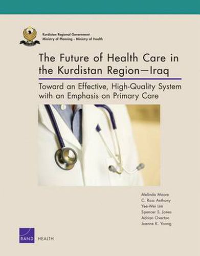 The Future of Health Care in the Kurdistan Regioniraq: Toward an Effective, High-Quality System with an Emphasis on Primary Care