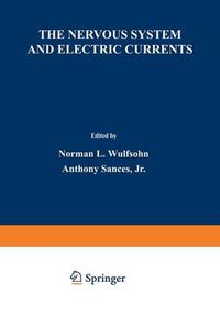 Cover image for The Nervous System and Electric Currents: Proceedings of the Third Annual National Conference of the Neuro-Electric Society, held in Las Vegas, Nevada, March 23-25, 1970