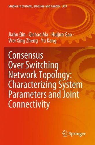 Cover image for Consensus Over Switching Network Topology: Characterizing System Parameters and Joint Connectivity