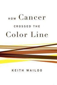 Cover image for How Cancer Crossed the Color Line