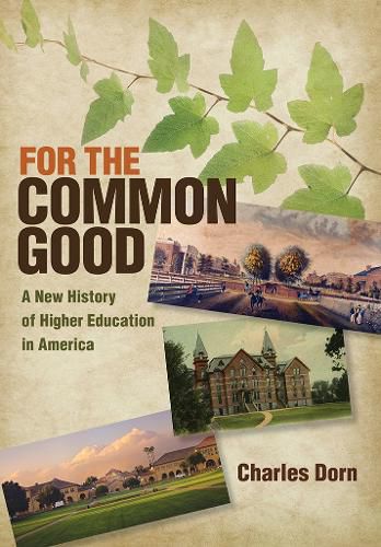 Cover image for For the Common Good: A New History of Higher Education in America