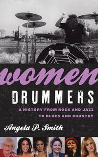 Cover image for Women Drummers: A History from Rock and Jazz to Blues and Country