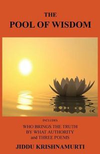 Cover image for The Pool of Wisdom: Includes Who Brings the Truth, by What Authority and Three Poems