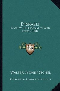 Cover image for Disraeli: A Study in Personality and Ideas (1904)