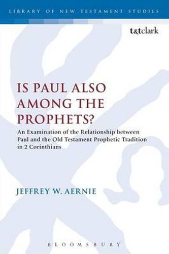 Cover image for Is Paul also among the Prophets?: An Examination of the Relationship between Paul and the Old Testament Prophetic Tradition in 2 Corinthians