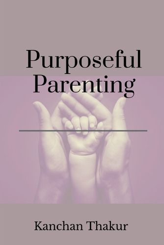 Cover image for Purposeful parenting