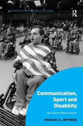 Cover image for Communication, Sport and Disability: The Case of Power Soccer