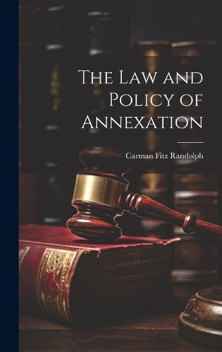 Cover image for The Law and Policy of Annexation