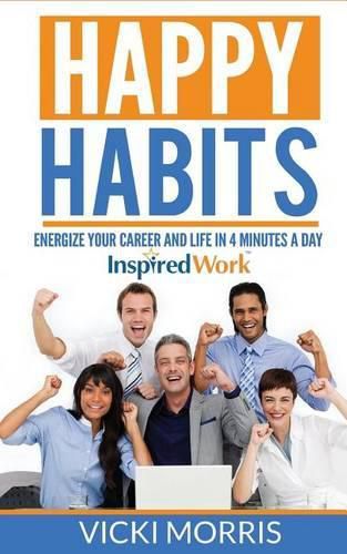 Cover image for Happy Habits: Energize Your Career and Life in 4 Minutes a Day