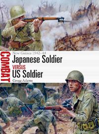 Cover image for Japanese Soldier vs US Soldier: New Guinea 1942-44