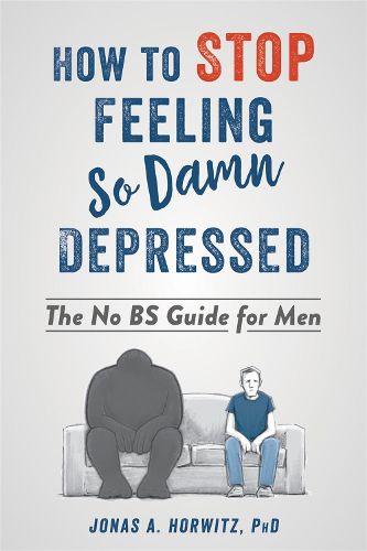 Cover image for Stop Feeling So Damn Depressed: The No BS Guide for Men