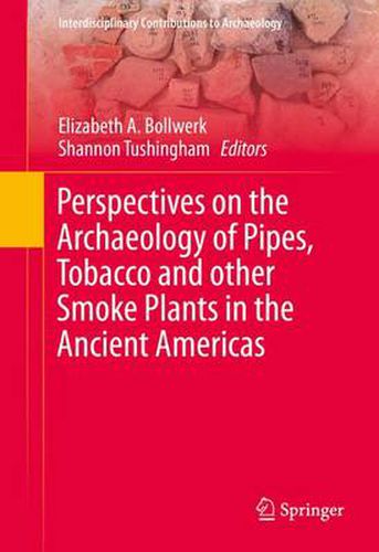 Cover image for Perspectives on the Archaeology of Pipes, Tobacco and other Smoke Plants in the Ancient Americas