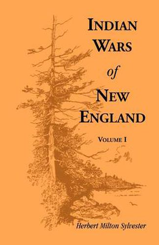 Indian Wars of New England, Volume 1