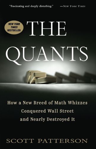 Cover image for The Quants: How a New Breed of Math Whizzes Conquered Wall Street and Nearly Destroyed It