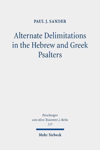 Cover image for Alternate Delimitations in the Hebrew and Greek Psalters: A Theological Analysis