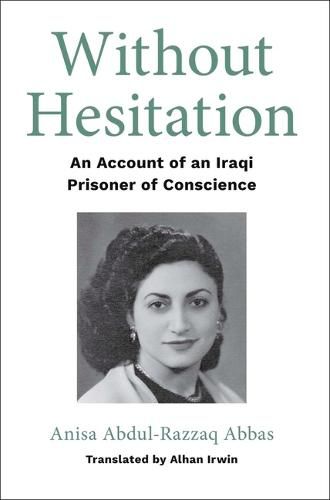 Cover image for Without Hesitation: An Account of an Iraqi Prisoner of Conscience