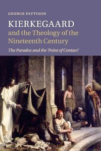 Cover image for Kierkegaard and the Theology of the Nineteenth Century: The Paradox and the 'Point of Contact