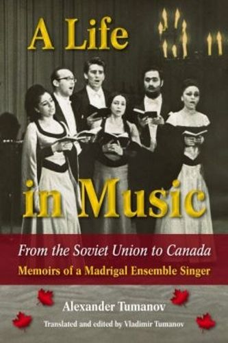Cover image for A Life in Music from the Soviet Union to Canada: Memoirs of a Madrigal Ensemble Singer