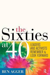 Cover image for The Sixties at 40: Leaders and Activists Remember and Look Forward