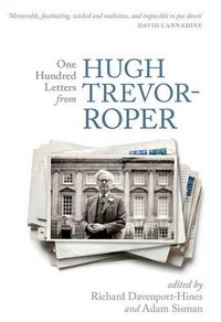 Cover image for One Hundred Letters From Hugh Trevor-Roper