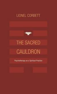 Cover image for The Sacred Cauldron: Psychotherapy as a Spiritual Practice