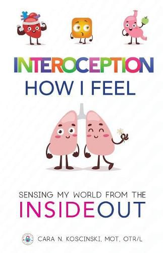 Cover image for Interoception: How I Feel: Sensing My World from the Inside Out