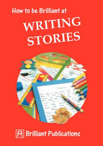 Cover image for How to be Brilliant at Writing Stories