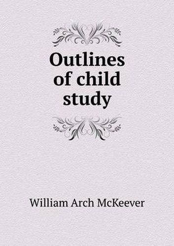 Cover image for Outlines of child study