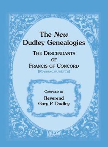 Cover image for The New Dudley Genealogies: The Descendants of Francis of Concord [Massachusetts]