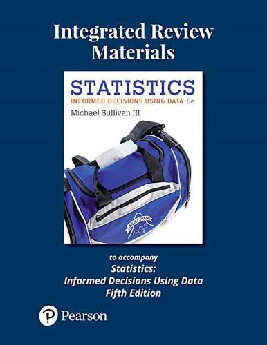 Integrated Review Materials to Accompany Statistics: Informed Decisions Using Data