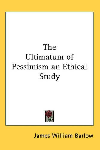 Cover image for The Ultimatum of Pessimism an Ethical Study